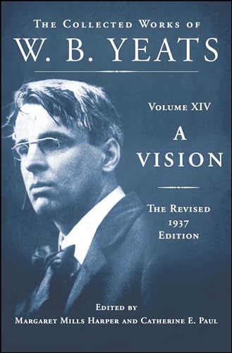 A Vision: The Collected Works of W.B. Yeats Volume XIV